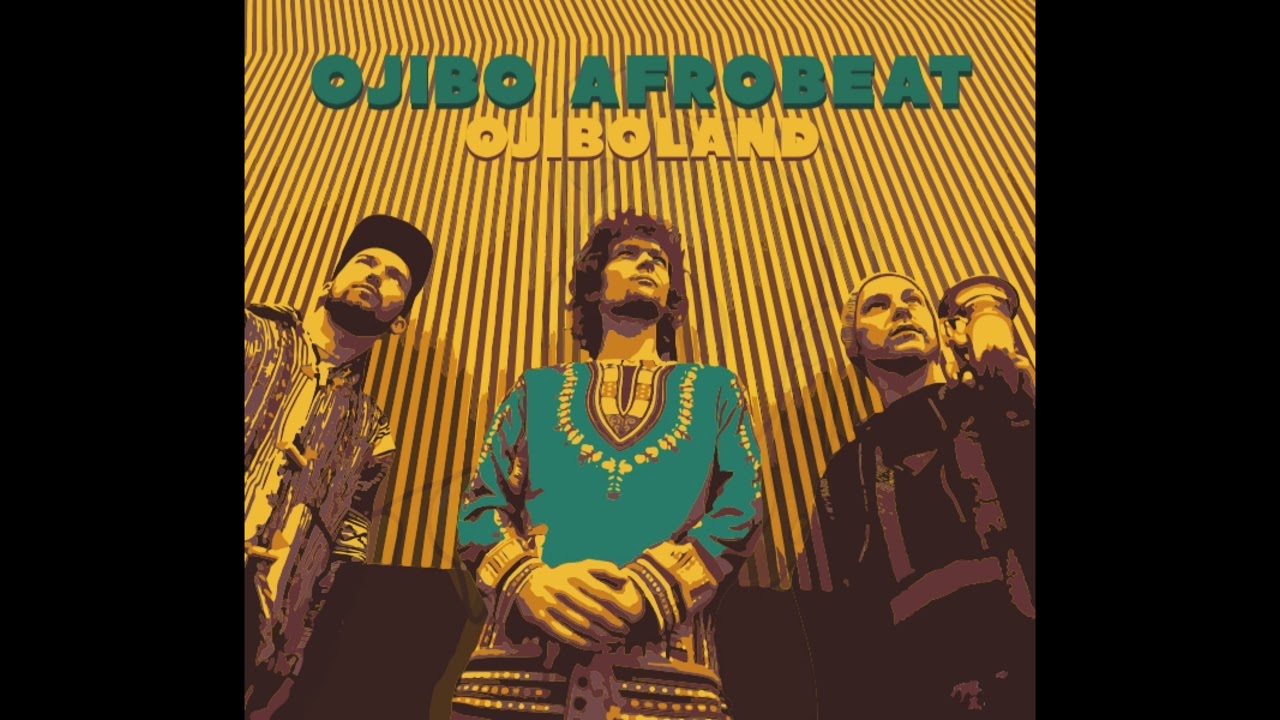 Ojibo Afrobeat - Ojiboland (Full Album)