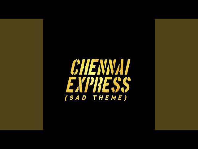 Chennai Express (Sad Theme)