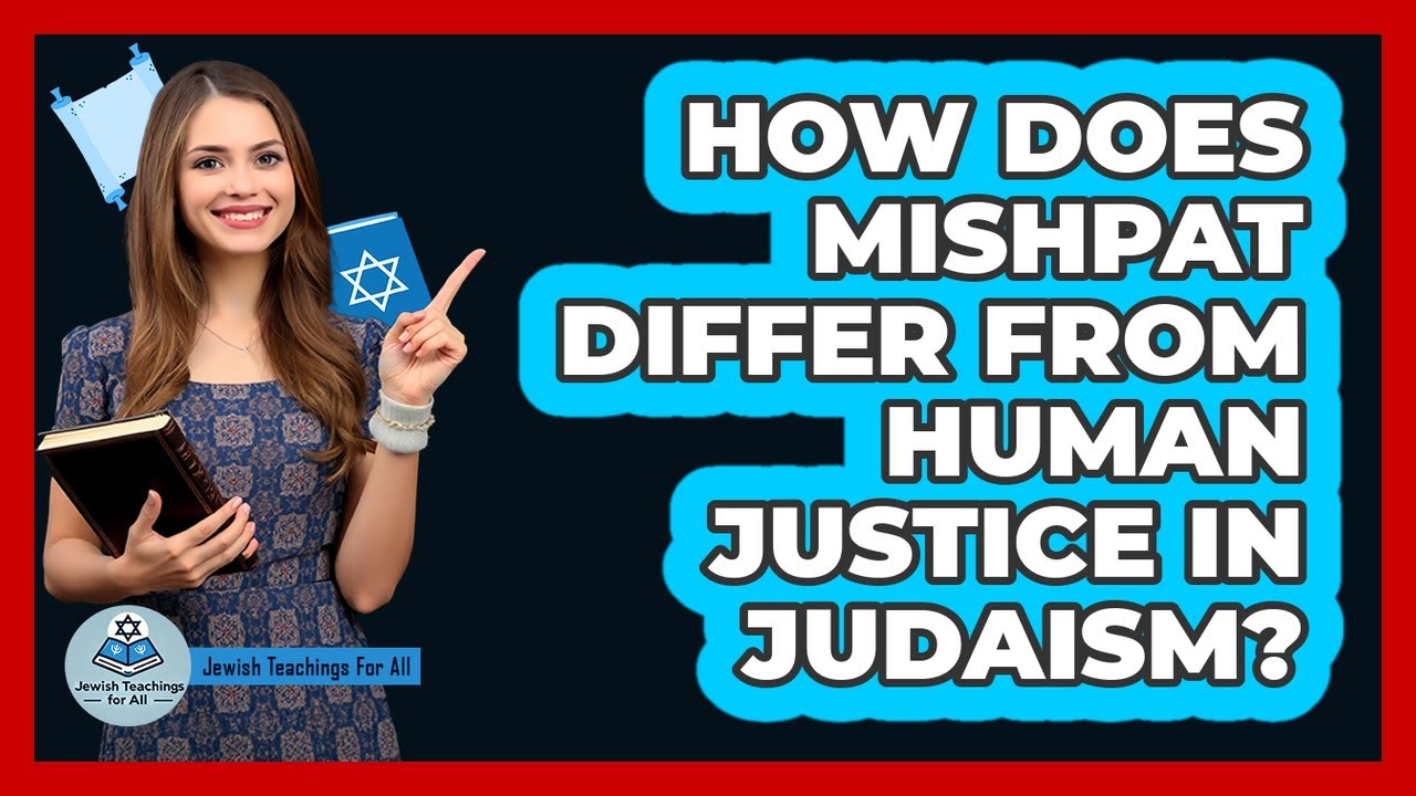 How Does Mishpat Differ from Human Justice in Judaism?