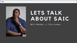 Lets Talk About SAIC | With Sherman, a film student