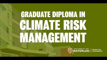 The Graduate Diploma in Climate Risk Management at the University of Waterloo
