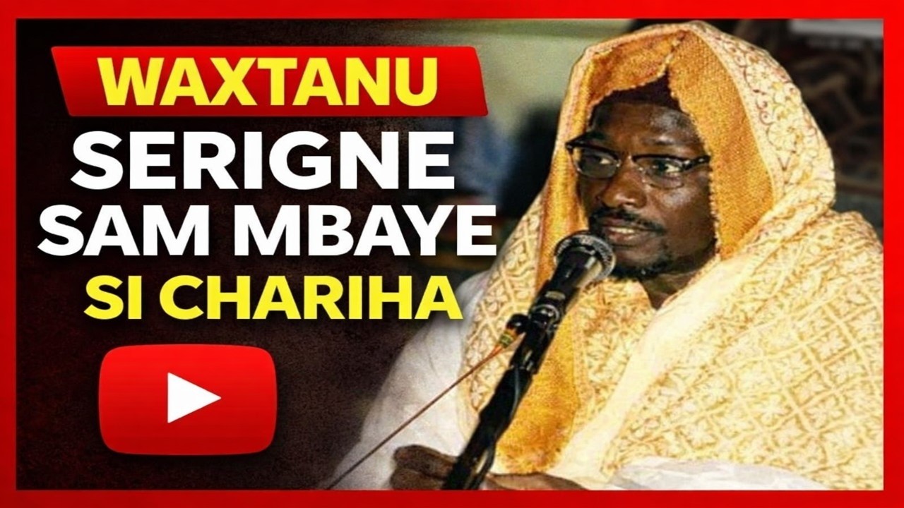 Waxtanu Serigne SAM MBAYE si chariha ak geume yalla