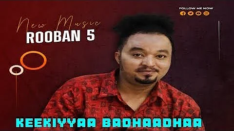 Keekiyyaa Badhaadhaa - ROOBAN 5 | *New Oromo Music 2024* (Official Video)