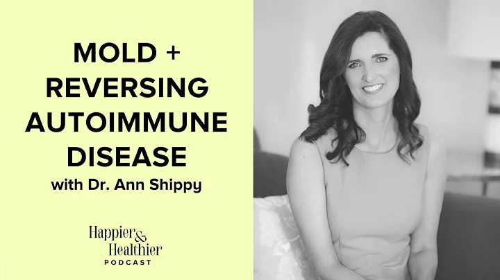 Mold + Reversing Auto Immune Disease With Dr. Ann ...