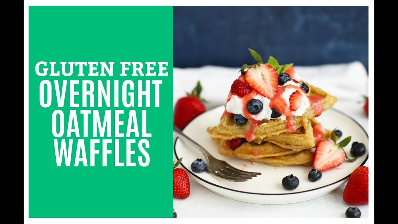 Overnight Oatmeal Waffles (Gluten Free, Dairy Free) YouTube