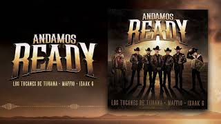 Andamos Ready - Los Tucanes De Tijuana x Maffio x Izaak G (Audio Oficial)