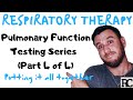 Respiratory Therapy - Pulmonary Function Testing (Part 4/4) - Bringing it all together!