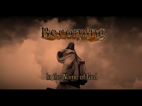 BECOMING - In The Name of God