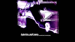 Autechre - Anvil Vapre (Stereo Difference)