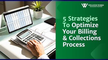 5 Strategies To Optimize Your Billing & Collections Process