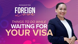 Foreign Love Things To Do While Waiting For Your Visa