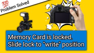 Memory Card is locked.Slide lock to Write position Problem Solved|| DSLR Camera || SanTechZone ||