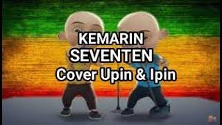 Lagu KEMARIN-SEVENTEN | Cover Upin & Ipin
