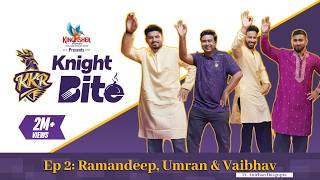 Knight Bite Episode 2 | Vaibhav Arora, Ramandeep Singh &amp; Umran Malik ft. @AnirbanDasgupta5