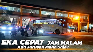 BUS EKA CEPAT PEMBERANGKATAN MALAM, ADA TUJUAN MANA SAJA?