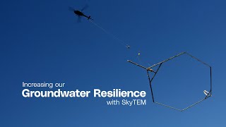 Increasing our groundwater resilience with SkyTEM