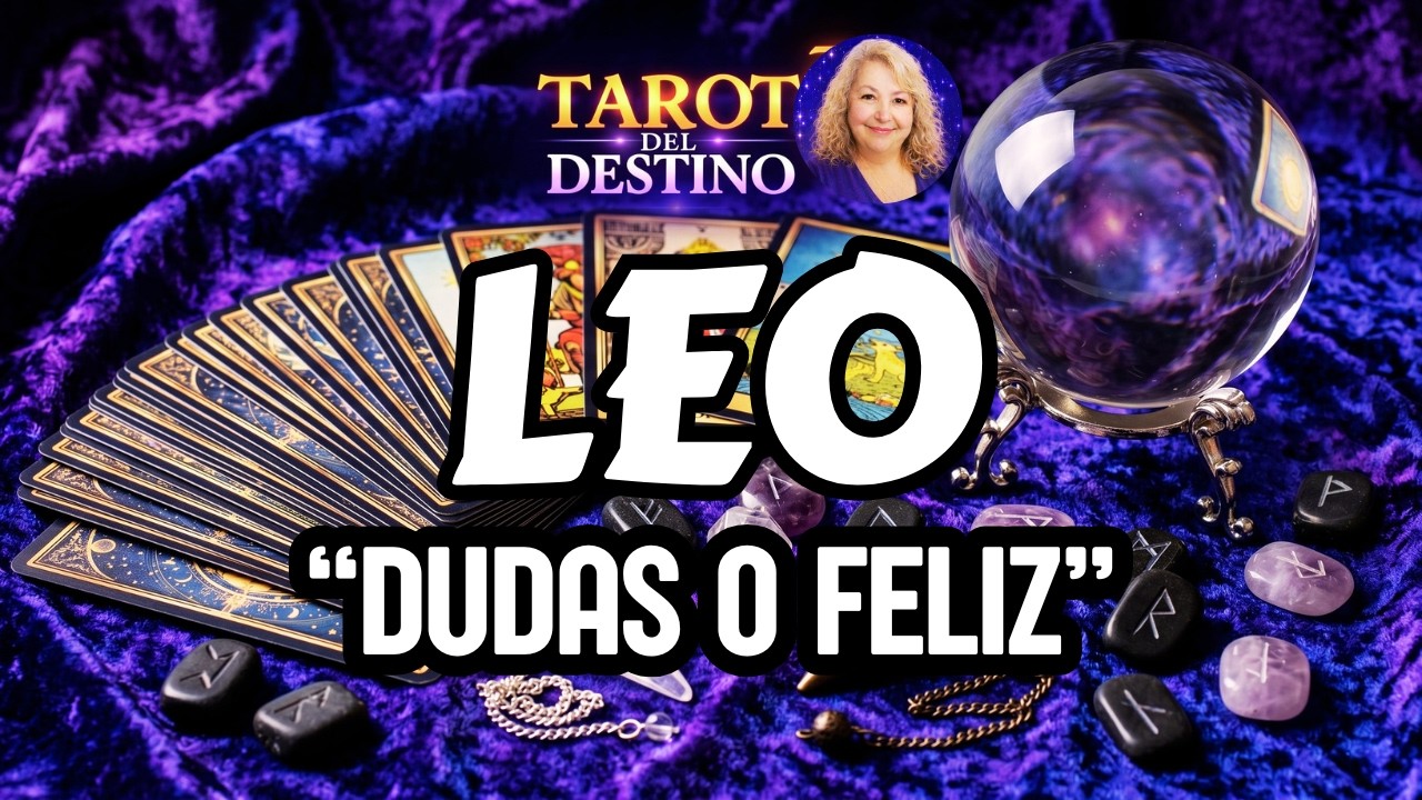 LEO HOY ♌ TIENES DUDAS… PERO CELEBRAS ESTA FELICIDAD, MIRA | Tarot del ...