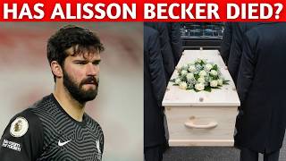 Has Alisson Becker Died Liverpool Goalkeeper Death Rumors Debunked