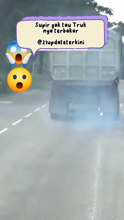 supir gak tau kalo truk nya kebakar #sopirtruck #heboh #virall #snackvideo #kabar #shortvideo