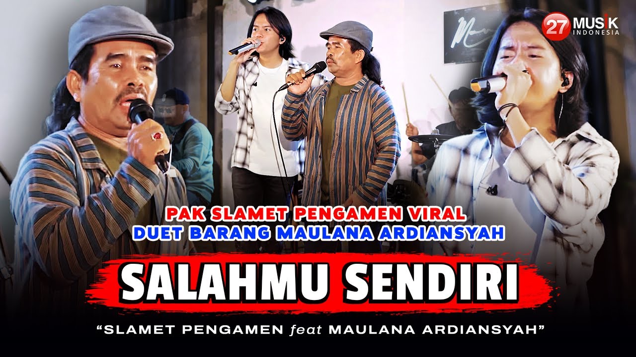 SALAHMU SENDIRI - Slamet Pengamen Ft Maulana Ardiansyah | KINI SETELAH KU TEMUKAN DIA