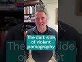 The Dark Side Of Violent Pornography
