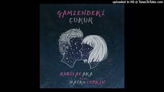 Kubilay Aka ft. Hayko Cepkin - Gamzendeki Çukur (Filter Enstrumental) Resimi