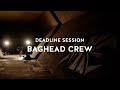 Deadline session baghead crew  episode 2