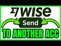 How To SEND MONEY To Another Wise Account (QUICK &amp; EASY) 2026