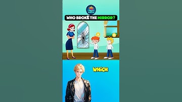 Which one Broke the mirror? #riddlechallenge #riddleoftheday #logicpuzzles #riddle #brainteasers