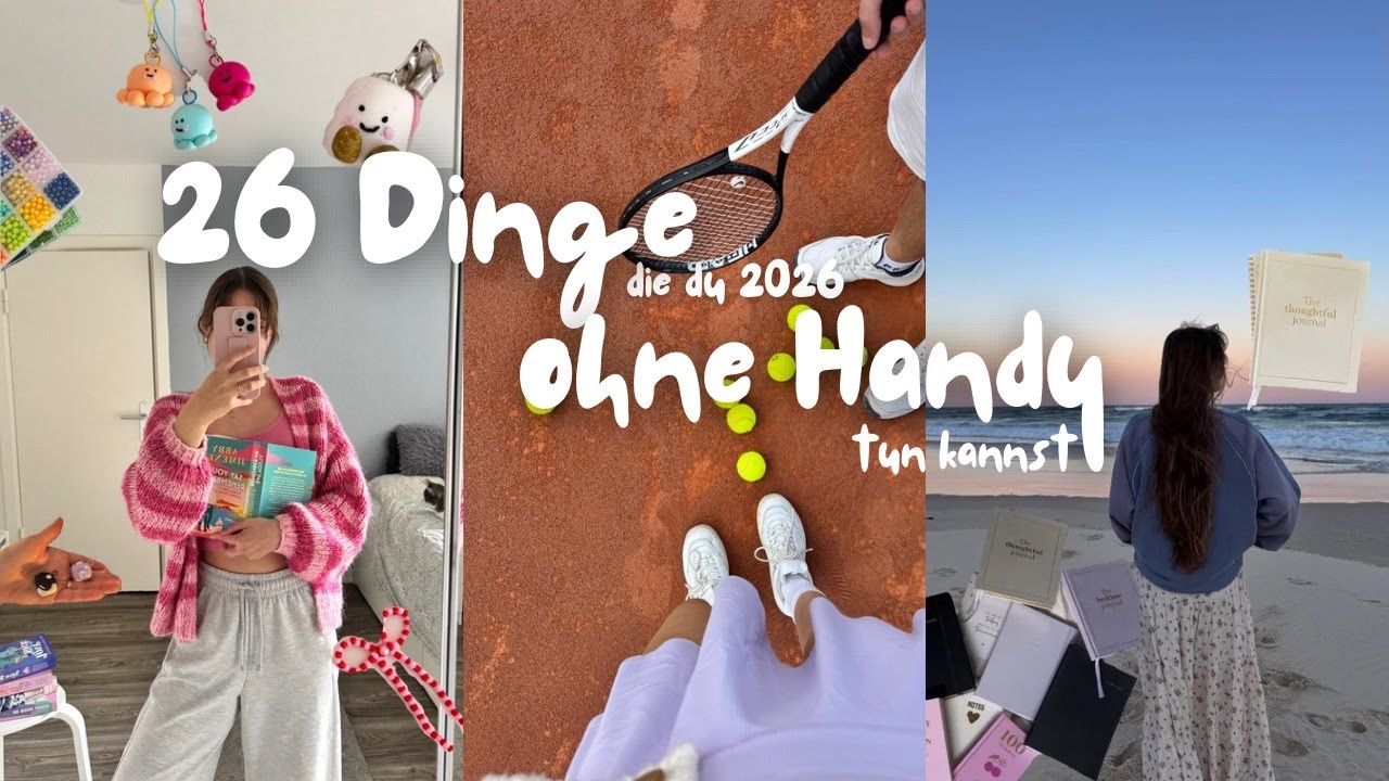 26 Dinge, die du 2026 OHNE Handy tun kannst (kreativ, meditativ, sportlich, u.v.m.)