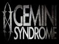 Gemini Syndrome - Left Of Me