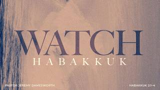 "Watch Habakkuk" | Jeremy Damesworth |  06/28/26