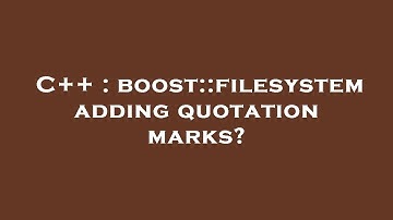 C++ : boost::filesystem adding quotation marks?
