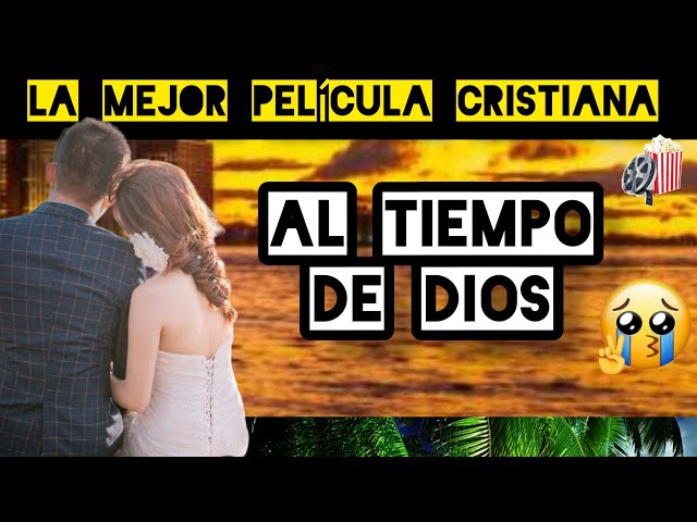 PELÍCULA CRISTIANA AL TIEMPO DE DIOS COMPLETA EN ESPAÑOL class=