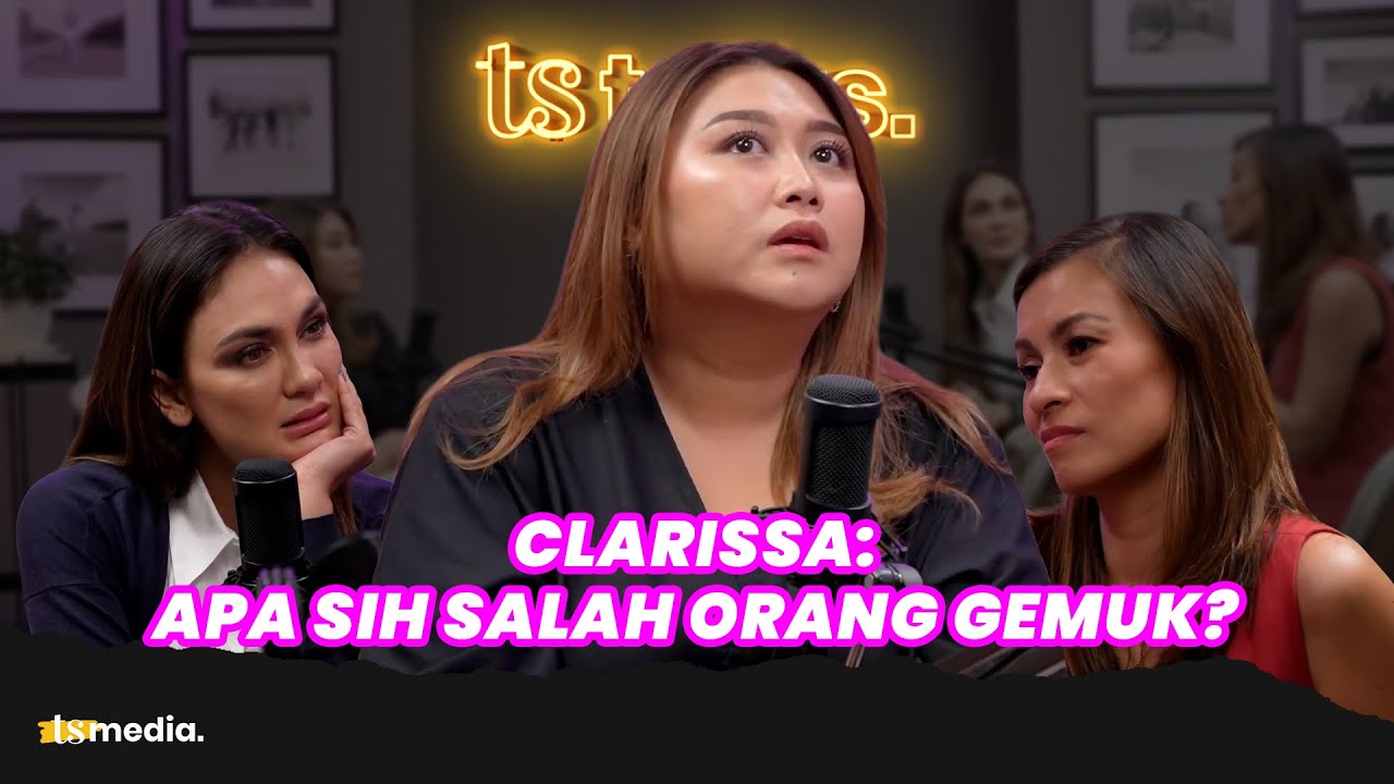 Cerita Perjalanan Diet Clarissa Putri, Dulu Dibully Sekarang Dipuji | TS Talks Eps.114