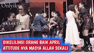 ATTITUDE APRIL DIKELILINGI ORANG BAIK ‼️ Setulus itu dia