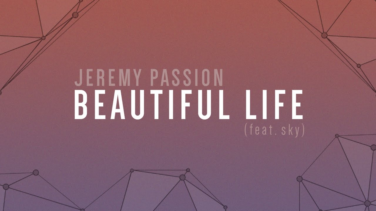 Watch BEAUTIFUL LIFE (feat. sky) | A Jeremy Passion Original [lyric video] on YouTube
