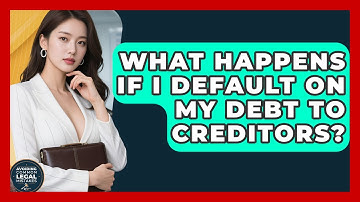 What Happens If I Default On My Debt To Creditors? - Avoiding Common Legal Mistakes