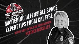 Ep 2. Mastering Defensible Space: Expert Tips from CAL FIRE