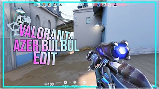 VALORANT AZER BÜLBÜL EDİT