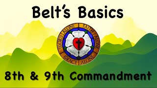 Belt’s Basics: 8th & 9th Commandments