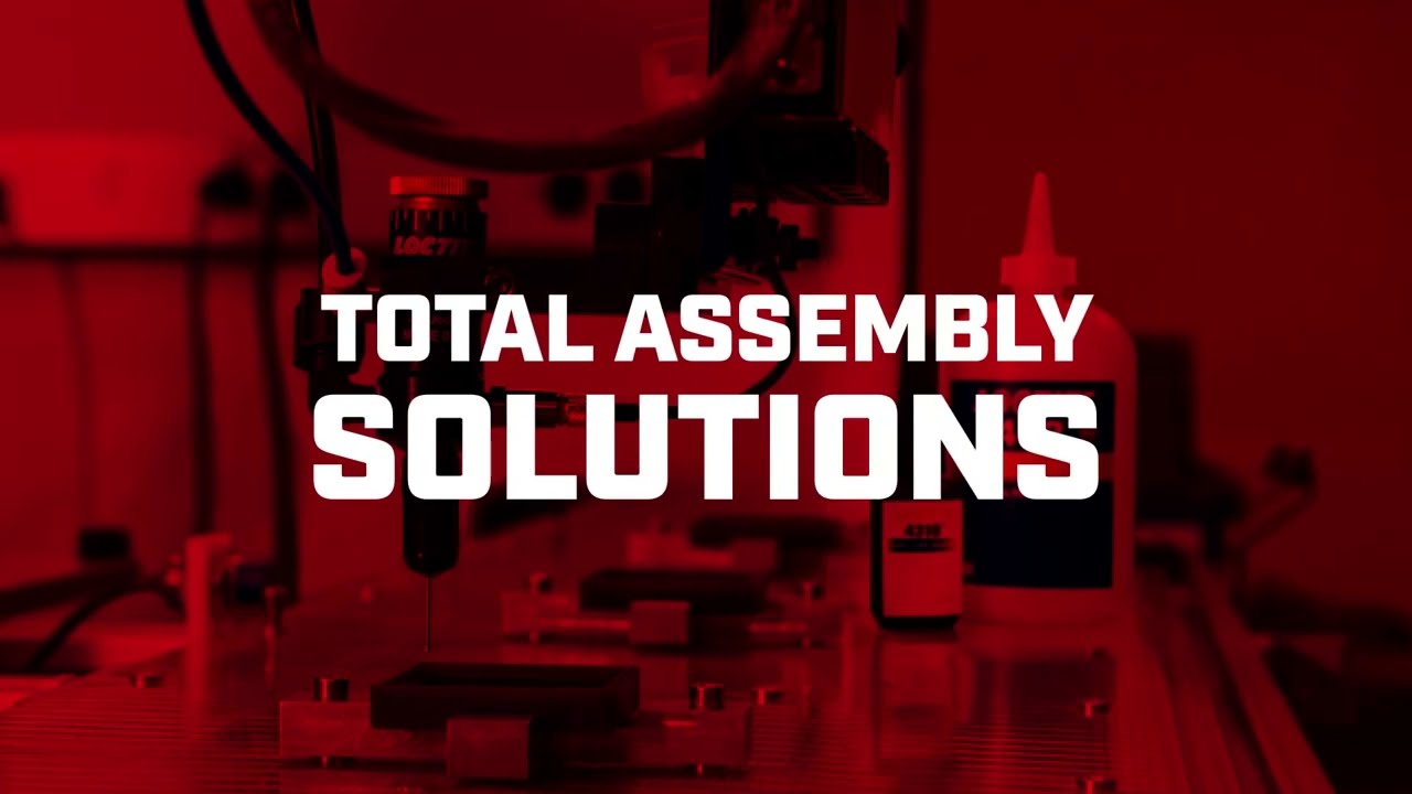 LOCTITE® Assembly Automation – Adhesives & Equipment, Assembly Made Easy