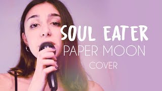 PAPER MOON | Soul Eater OP | Cover Español