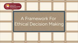A Framework for Ethical Decision Making