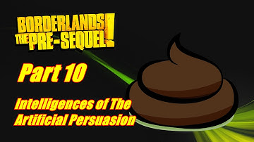 Borderlands: The Pre-Sequel Co-OP Walkthough Part 10 (Intelligences Of The Artificial Persuasion #3)