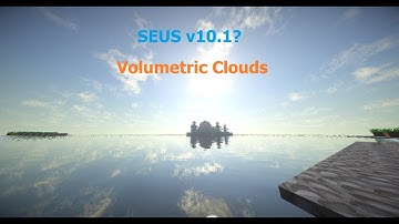 [Minecraft] SEUS v10.1? Volumetric Clouds! (Dev. Version Review)