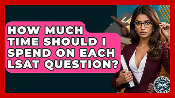 How Much Time Should I Spend On Each LSAT Question? - Law School Prep Hub