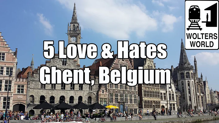 Visit Ghent - 5 Things You Will Love & Hate About ...