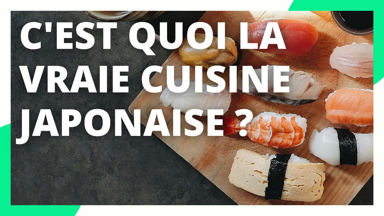 La vraie cuisine japonaise n'est pas celle que vous croyez ! 