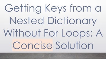 Getting Keys from a Nested Dictionary Without For Loops: A Concise Solution